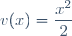 v(x)=\dfrac{x^2}{2}