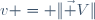 v = \|\vec V\|\,