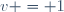 v = 1