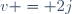 v = 2j\,
