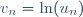 v_{n}=\ln(u_{n})