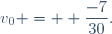 v_0 = \displaystyle \frac{-7}{30}.
