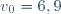 v_0=6,9