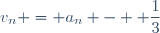 v_n = a_n - \displaystyle \frac{1}{3}