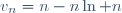 v_n=n-n\ln n