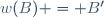 w(B) = B'