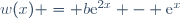 w(x) = b\text{e}^{2x} - \text{e}^x