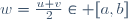 w=\frac{u+v}{2}\in [a,b]\,