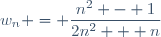 w_n = \dfrac{n^2 - 1}{2n^2 + n}