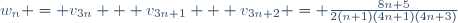 w_n = v_{3n} + v_{3n+1} + v_{3n+2} = \frac{8n+5}{2(n+1)(4n+1)(4n+3)}