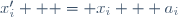 x'_i   = x_i + a_i