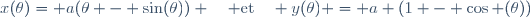 x(\theta)= a(\theta - \sin(\theta)) \quad \text{et}\quad y(\theta) = a (1 - \cos (\theta))