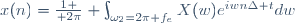 x(n)={1 \over 2\pi} \int_{\omega_2=2\pi f_e}X(w)e^{iwn\Delta t}dw