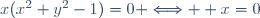 x(x^2+y^2-1)=0 \Longleftrightarrow  x=0