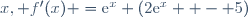 x, f'(x) =\text{e}^{x} \left(2\text{e}^{x}  - 5\right)