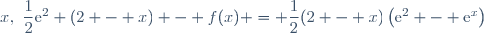 x,~\dfrac{1}{2}\text{e}^2 (2 - x) - f(x) = \dfrac{1}{2}(2 - x)\left(\text{e}^2 - \text{e}^x\right)