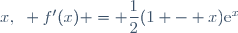 x,~ f'(x) = \dfrac{1}{2}(1 - x)\text{e}^{x}