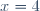 x\ =\ 4