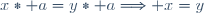 x\ast a=y\ast a\Longrightarrow x=y