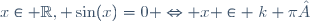 x\in \mathbb{R}, \sin(x)=0 \Leftrightarrow x \in \{k \pi ; k \in \mathbb{Z}\}