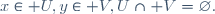 x\in U,\ y\in V,\ U\cap V=\varnothing.