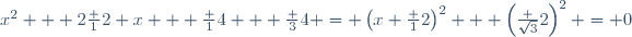 x^2 + 2\frac 12 x + \frac 14 + \frac 34 = \left(x+\frac 12\right)^2 + \left(\frac {\sqrt3}2\right)^2 = 0