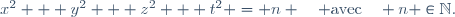 x^2 + y^2 + z^2 + t^2 = n \quad \text{avec}\quad n \in\N.