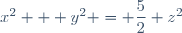 x^2 + y^2 = \dfrac52 z^2