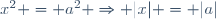 x^2 = a^2 \Rightarrow |x| = |a|