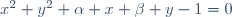 x^2+y^2+\alpha x+\beta y-1=0