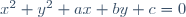 x^2+y^2+ax+by+c=0