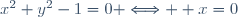 x^2+y^2-1=0 \Longleftrightarrow  x=0