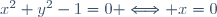 x^2+y^2-1=0 \Longleftrightarrow x=0
