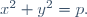 x^2+y^2=p.~