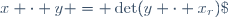 x \cdot y = \det(y \cdot x_r)\;
