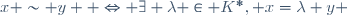 x \sim y  \Leftrightarrow \exists \lambda \in K^*, x=\lambda y \,\!