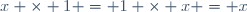 x \times 1 = 1 \times x = x\,