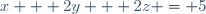 x + 2y + 2z = 5