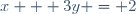 x + 3y = 2