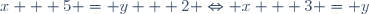 x + 5 = y + 2 \Leftrightarrow x + 3 = y\,