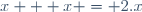 x + x = 2.x\,
