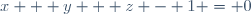 x + y + z - 1 = 0