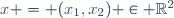 x = (x_1,x_2) \in \mathbb{R}^2