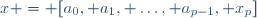 x = [a_0, a_1, \dots, a_{p-1}, x_p]