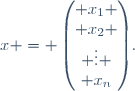 x = \begin{pmatrix} x_1 \\ x_2 \\ \vdots \\ x_n\end{pmatrix}.