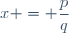 x = \dfrac{p}{q}