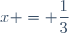x = \dfrac13