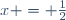 x = \frac12