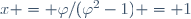 x = \varphi/(\varphi^2-1) = 1\,