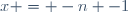 x = -n -1
